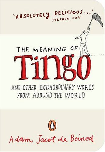 The Meaning of Tingo: And Other Extraordinary Words from Around the World (Penguin Pockets)