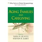 Aging Families and Caregiving (Wiley Series in Clinical Geropsychology) by  Sara H. Qualls and Steven H. Zarit