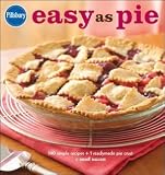 Pillsbury Easy as Pie: 140 Simple Recipes + 1 Readymade Pie Crust = Sweet Success