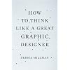 How to Think Like a Great Graphic Designer