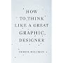 How to Think Like a Great Graphic Designer
