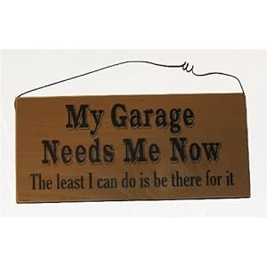 My Garage Needs Me Now Funny Made in USA Wood Sign New My Garage Needs Me Now Funny Made in USA Wood Sign New
