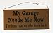My Garage Needs Me Now Funny Made in USA Wood Sign New