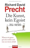Die Kunst, kein Egoist zu sein: Warum wir gerne gut sein wollen und was uns davon abh�lt title=