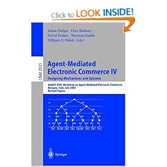 Agent-Mediated Electronic Commerce IV. Designing Mechanisms and Systems: Aamas 2002 Workshop on Agent Mediated Electronic Commerce, Bologna, Italy, ... / Lecture Notes in Artificial Intelligence)