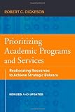 Prioritizing Academic Programs and Services: Reallocating Resources to Achieve Strategic Balance, Revised and Updated (Josse Bass Higher and Adult Education)
