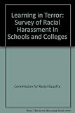 Learning in terror : a survey of racial harassment in schools and colleges in England, Scotland and Wales, 1985-1987