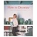 How to Decorate: A Guide to Creating Comfortable, Stylish Living Spaces