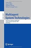 Multiagent System Technologies: 5th German Conference, MATES 2007, Leipzig, Germany, September 24-26, 2007, Proceedings (Lecture Notes in Computer Science / Lecture Notes in Artificial Intelligence)