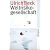 Weltrisikogesellschaft: Auf der Suche nach der verlorenen Sicherheit (suhrkamp taschenbuch) Weltrisikogesellschaft: Auf der Suche nach der verlorenen Sicherheit (suhrkamp taschenbuch)