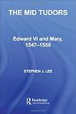 The Mid Tudors: Edward VI and Mary, 1547-1558 (Questions and Analysis in History)