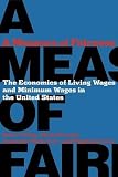 A measure of fairness : the economics of living wages and minimum wages in the United States
