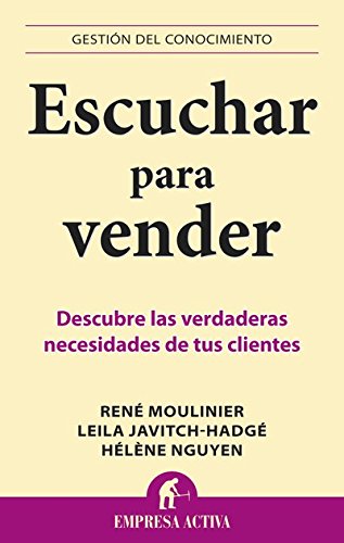 Escuchar para vender (Gestión del conocimiento) (Spanish Edition)