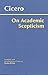 On Academic Scepticism (Hackett Classics)