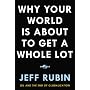 Why Your World Is About to Get a Whole Lot Smaller by Jeff Rubin