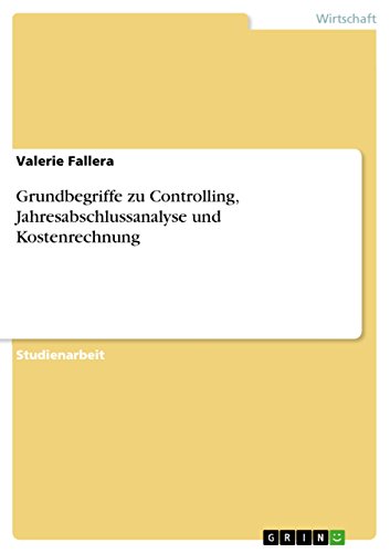 Grundbegriffe zu Controlling, Jahresabschlussanalyse und Kostenrechnung (German Edition)