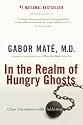 In the Realm of Hungry Ghosts: Close Encounters with Addiction
