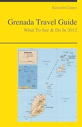 Grenada, Caribbean Travel Guide - What To See & Do In 2012