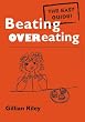 Beating Overeating: The Easy Guide