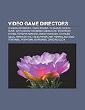 Video Game Directors: Shigeru Miyamoto, Hideo Kojima, Jeff Green, Goichi Suda, Tetsuya Nomura, Yu Suzuki, Hironobu Sakaguchi, Charles Cecil-