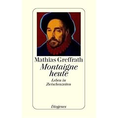 Montaigne heute. Leben in Zwischenzeiten