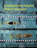 Developmental/Adapted Physical Education: Making Ability Count (5th Edition) [Paperback] [2010] 5 Ed. Michael Horvat Ph.D., Leonard H. Kalakian Ph.D., Ron Croce Ph.D., Virginia Dahlstrom