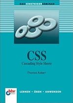 CSS - Cascading Style Sheets: Cascading Style Sheets. Lernen - Üben - Anwenden