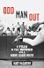 Odd Man Out: A Year on the Mound with a Minor League Misfit