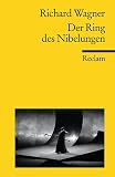Der Ring des Nibelungen: Ein B&uuml;hnenfestspiel f&uuml;r drei Tage und einen Vorabend - Textbuch mit Varianten der Partitur - Richard Wagner