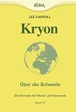 Kryon: Kryon: Kryon6. �ber die Schwelle: Die Energie des neuen Jahrtausends: Bd 6: Die Energie des neuen Jahrtausends: Bd 6 - Lee Carroll
