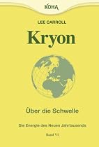 Kryon: Kryon6. &Uuml;ber die Schwelle: Die Energie des neuen Jahrtausends: Bd 6