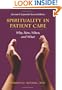 Spirituality in Patient Care: Why, How, When, and What
