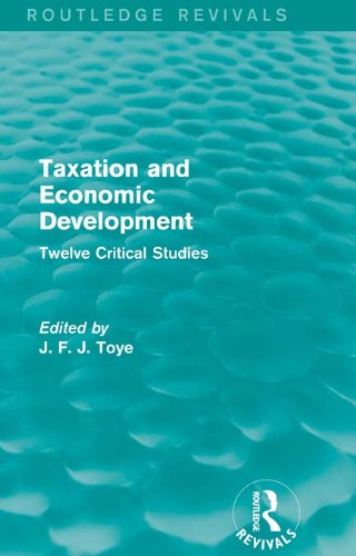 Taxation and Economic Development (Routledge Revivals): Twelve Critical Studies