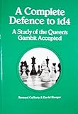 A complete defence to 1 d4 : a study of the queen's gambit accepted