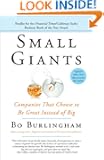 Small Giants: Companies That Choose to Be Great Instead of Big