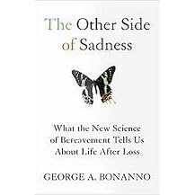 The Other Side of Sadness (What the New Science of Bereavement Can Tell Us About Life After Loss) (Hardcover)