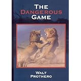 the dangerous game true stories of dangerous hunting on three continents