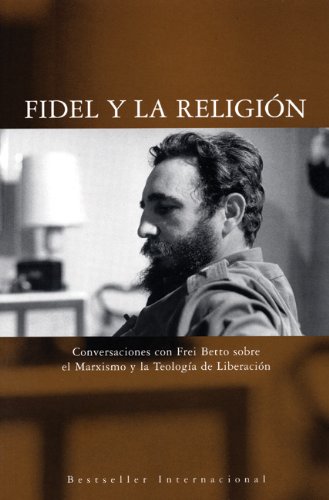 Fidel y la ReligiÃ³n: Conversaciones con Frei Betto sobre el Marxismo y la Teologia de Liberacion (Ocean Sur)  (Spanish Edition)