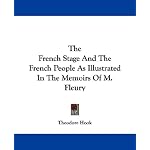 The French Stage And The French People As Illustrated In The Memoirs Of M. Fleury book cover