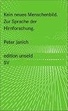 Produkt-Bild: Kein neues Menschenbild: Zur Sprache der Hirnforschung (edition unseld)