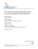 The Federal Acquisition Regulation (FAR): Answers to Frequently Asked Questions