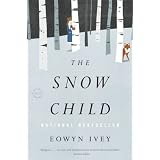The Snow Child: A Novel ~ Eowyn Ivey
