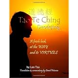 Tao Te Ching / Daodejing: A Fresh Look at the Way and its Virtues