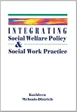 Integrating Social Welfare Policy and Social Work Practice (Counseling)