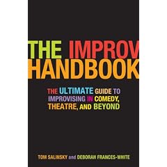 The Improv Handbook: The Ultimate Guide to Improvising in Theatre, Comedy, and Beyond