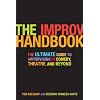 The Improv Handbook: The Ultimate Guide to Improvising in Comedy, Theatre, and Beyond: The Ultimate Guide to Improvising in Theatre, Comedy, and Beyond