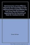 Administration of sheriffdoms : report by the Committee on the Administration of Sheriffdoms by Full-Time Sheriffs Principal appointed by the Secretary of State for Scotland