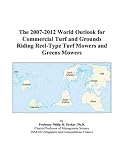 The 2007-2012 World Outlook for Commercial Turf and Grounds Riding Reel-Type Turf Mowers and Greens Mowers