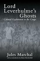 Lord Leverhulme's Ghosts: Colonial Exploitation in the Congo