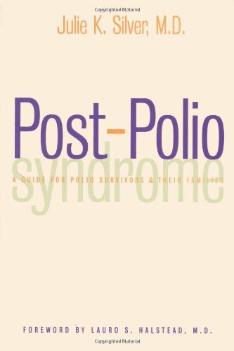 Post-Polio Syndrome: A Guide for Polio Survivors and Their Families